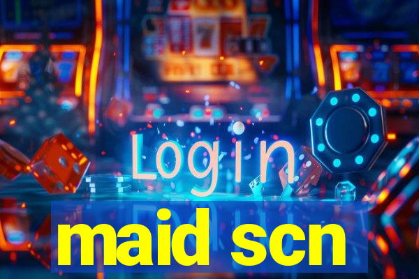 maid scn